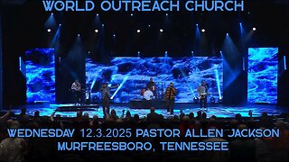 Pastor Allen Jackson - 12.3.2025 Wednesday Night Teaching - World Outreach Church, Murfreesboro, TN