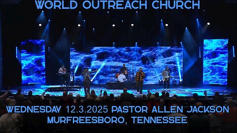 Pastor Allen Jackson - 12.3.2025 Wednesday Night Teaching - World Outreach Church, Murfreesboro, TN