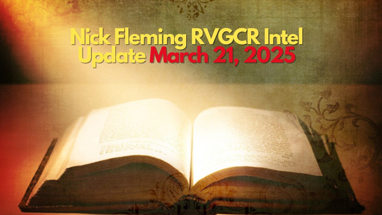Nick Fleming RVGCR Intel Update March 21, 2025