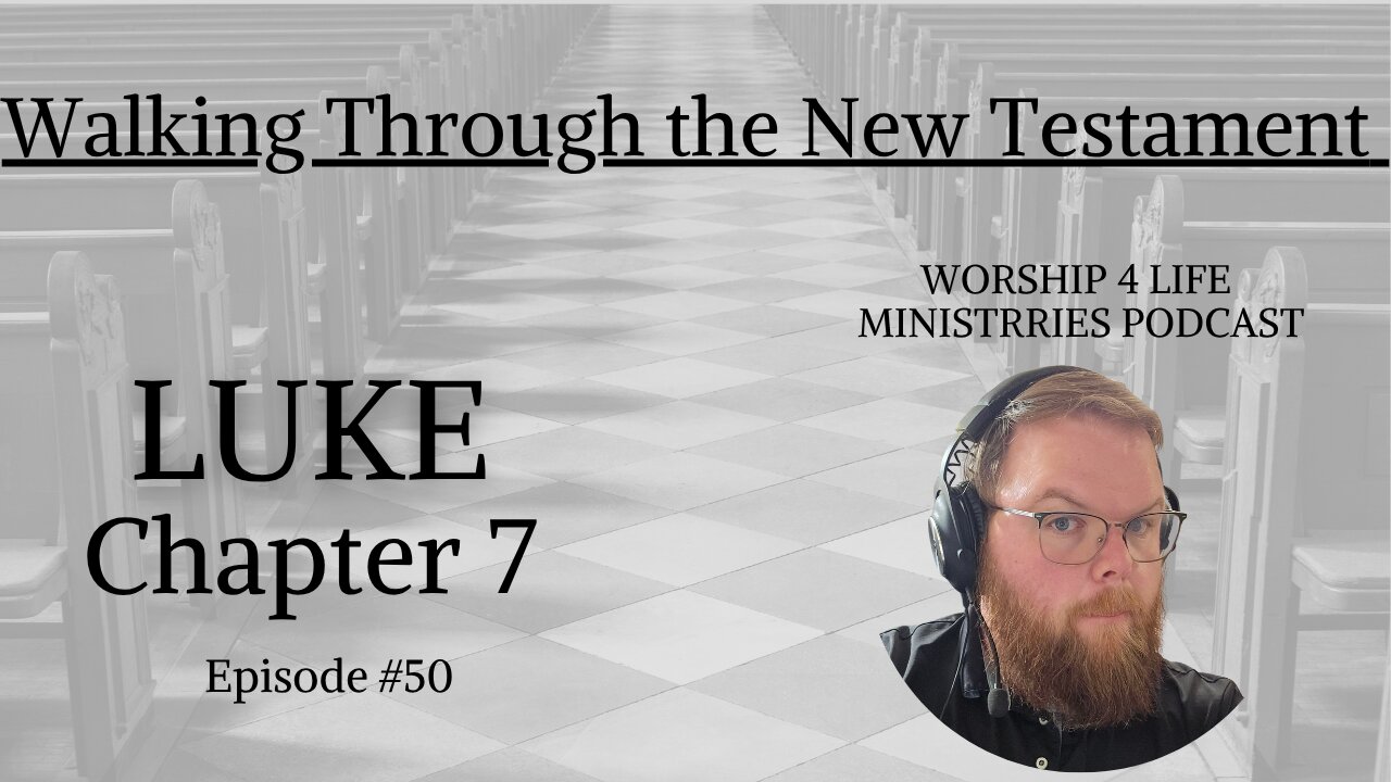 Walking Through the New Testament: Luke Chapter 7