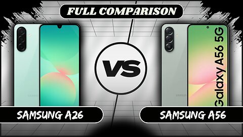 Samsung Galaxy A26 VS Samsung Galaxy A56 Full Comparison | Samsung A26 vs A56