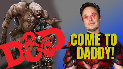 Elon Wants To Own Dungeons & Dragons!