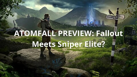 Atomfall Hands-on Preview: Outlandish Fallout, Stalker Lite, and Sniper Elite Blend