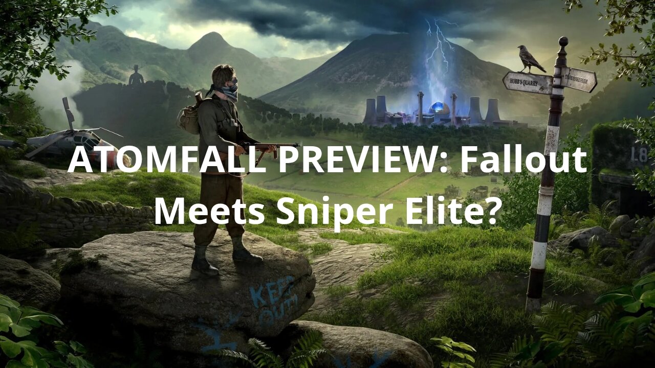 Atomfall Hands-on Preview: Outlandish Fallout, Stalker Lite, and Sniper Elite Blend