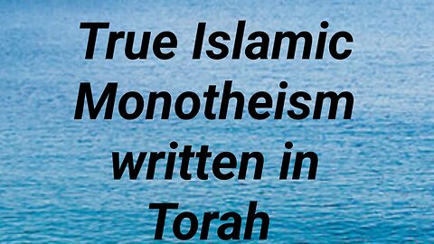 True Islamic Monotheism written in Torah