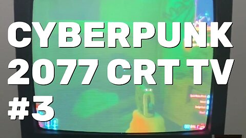 Cyberpunk 2077 Gameplay Part 3 - CRT Gaming