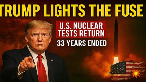 Trump Lights the Fuse: U.S. Resumes Nuclear Bomb Testing – Will the World Tremble?