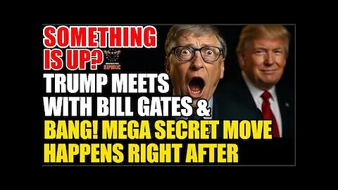 Something’s Up! Trump Meets With Gates & BANG! Mega Secret Move Happens RIGHT After…
