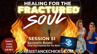 Healing For The Fractured Soul 51 | Narcissistic Abusers & How They Completely Alter Your World