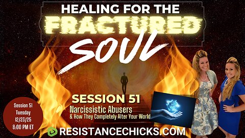 Healing For The Fractured Soul 51 | Narcissistic Abusers & How They Completely Alter Your World