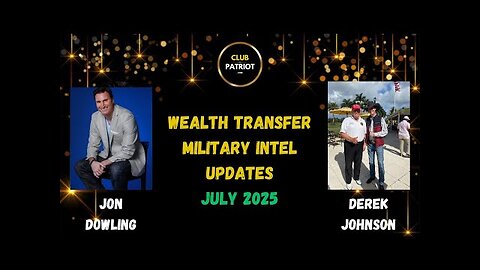 Jon Dowling & Derek Johnson Discuss Military Intel & Wealth Transfer Updates July 2025