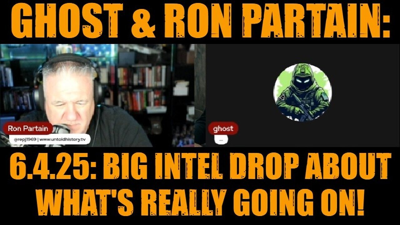Ghost & Ron Partain: 6.4.25: Big Intel Drop About What's Really Going On!