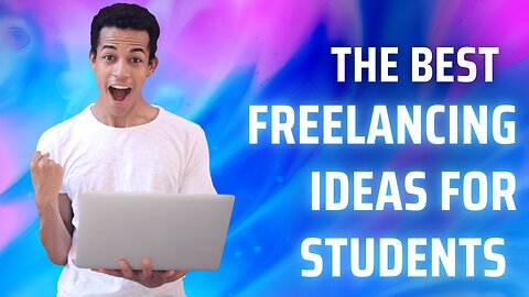 The Best Freelancing Ideas For Students