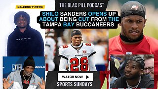 Shilo Sanders opens up about being CUT from the Tampa Bay Buccaneers