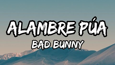 BAD BUNNY - ALAMBRE PúA (lyrics)
