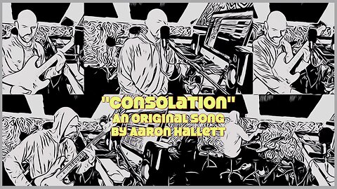 "Consolation" an Original Song by Aaron Hallett