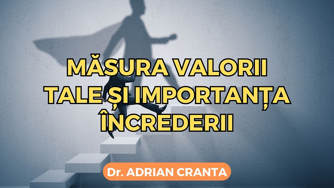 Măsura valorii tale și importanța încrederii
