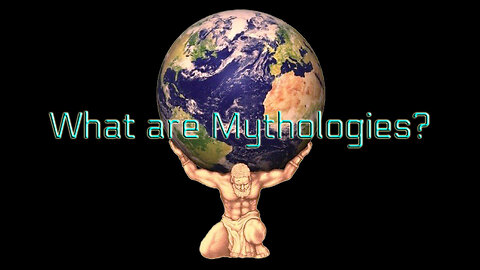 MYTHOLOGIES ARE NOT WHAT YOU THINK!
