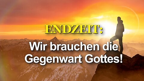 368 - Wir brauchen die bleibende Gegenwart Gottes!