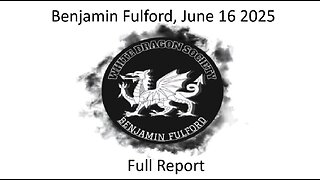 Benjamin Fulford - Iran says “long live Judea” as Israel commits suicide - June 16 2025 (audio/video newsletter)