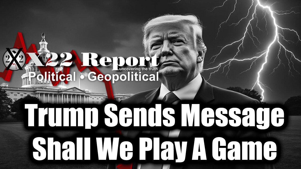New X22 Report May 4 - Trump Sends Message, Shall We Play A Game, It Had To Be This Way