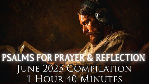 Psalms of June 2025 | 1 hour 40 minutes of Calming Psalm Responses for Prayer & Reflection
