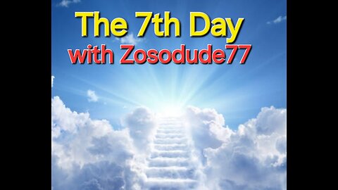 Zosodude77 Presents: The 7th Day