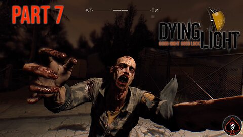 Dying Light Play Through - Part 7