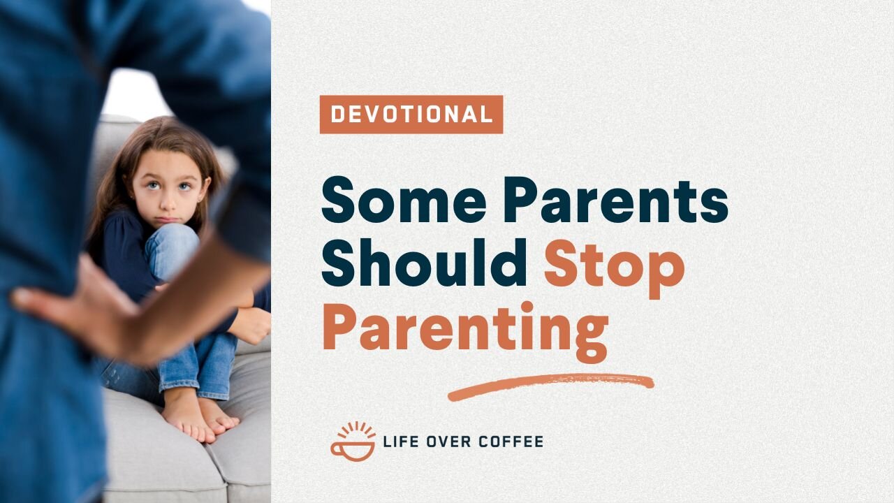 Parenting Day 24: Some Parents Should Stop Parenting