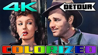 Detour (4K - UHD) - COLORIZED & REMASTERED - Classic Film Noir Movie