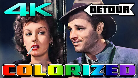 Detour (4K - UHD) - COLORIZED & REMASTERED - Classic Film Noir Movie