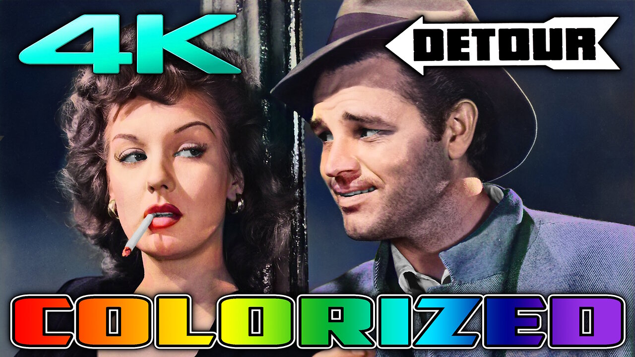 Detour (4K - UHD) - COLORIZED & REMASTERED - Classic Film Noir Movie