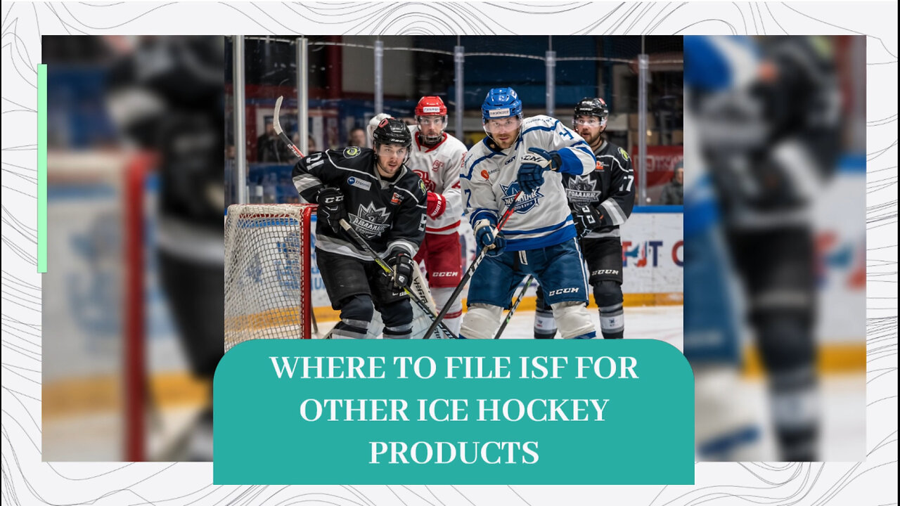 Where To File ISF For Other Ice Hockey Products