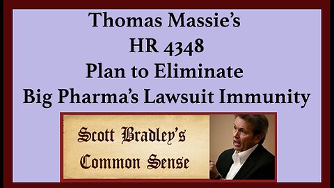 Thomas Massie's HR 4348 Plan to Eliminate Big Pharma's Lawsuit Immunity