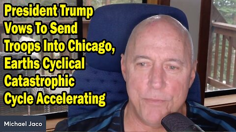 Michael Jaco Update Sep 3: "President Trump Vows To Send Troops Into Chicago"