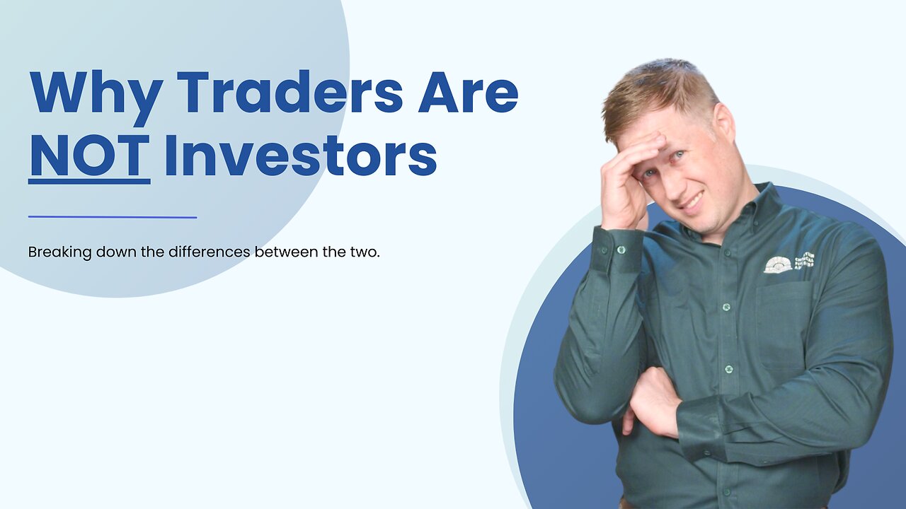 179 - Traders vs Investors: Why the Difference Matters