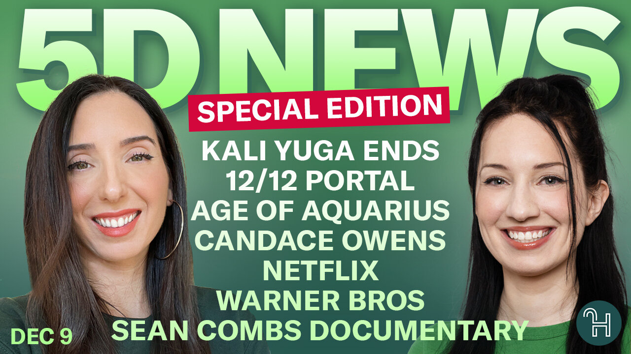 ✨ 5D NEWS Dec 9 • Kali Yuga ends, 12/12 Portal, Netflix, Warner Bros & more!