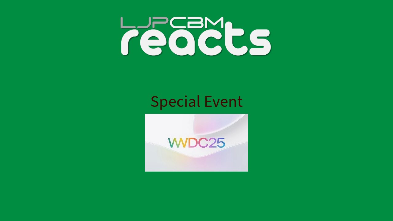 LJPCBM Reacts Special Event - WWDC 2025 Special Event