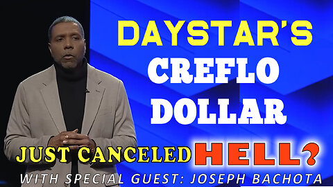 DAYSTAR'S CREFLO DOLLAR: CANCELS HELL?!?!?
