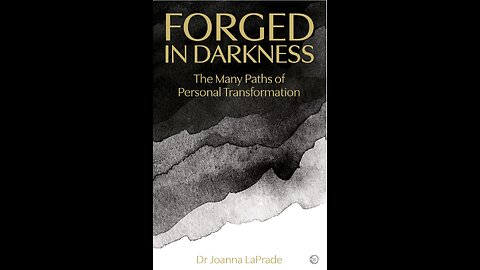 Forged in Darkness: The Many Paths of Personal Transformation with Author Dr. Joanna LaPrade. (2022)