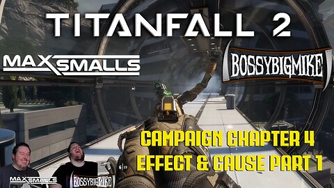 Titanfall 2 Campaign - Chapter 4 - Effect and Cause Part 1 - Hard - Ft BossyBigMike Remastered