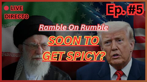 Ep #5 - REGIME CHANGE IN IRAN? - LIVE - Ramble On Rumble