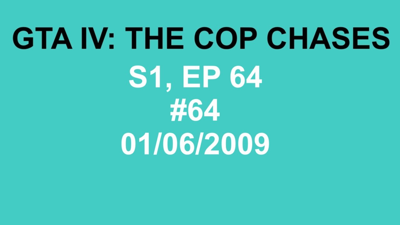 GTA IV: The Cop Chase S1 E64