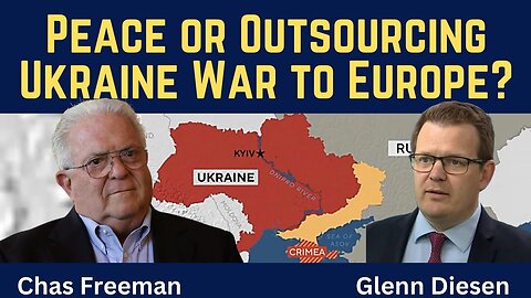 Chas Freeman: Peace or Outsourcing the Ukraine War to Europe?