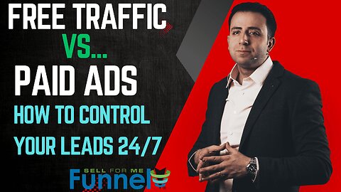 Free Traffic vs. Paid Ads: How to Control Your Leads 24/7