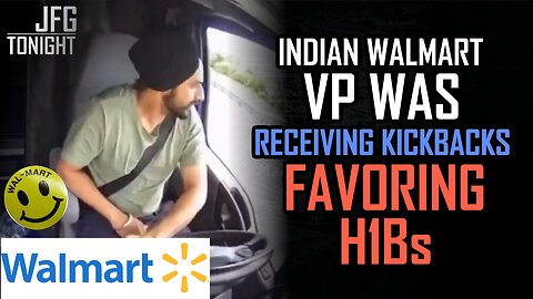 Indian Walmart VP Was Favoring H1Bs | JFGT #1344