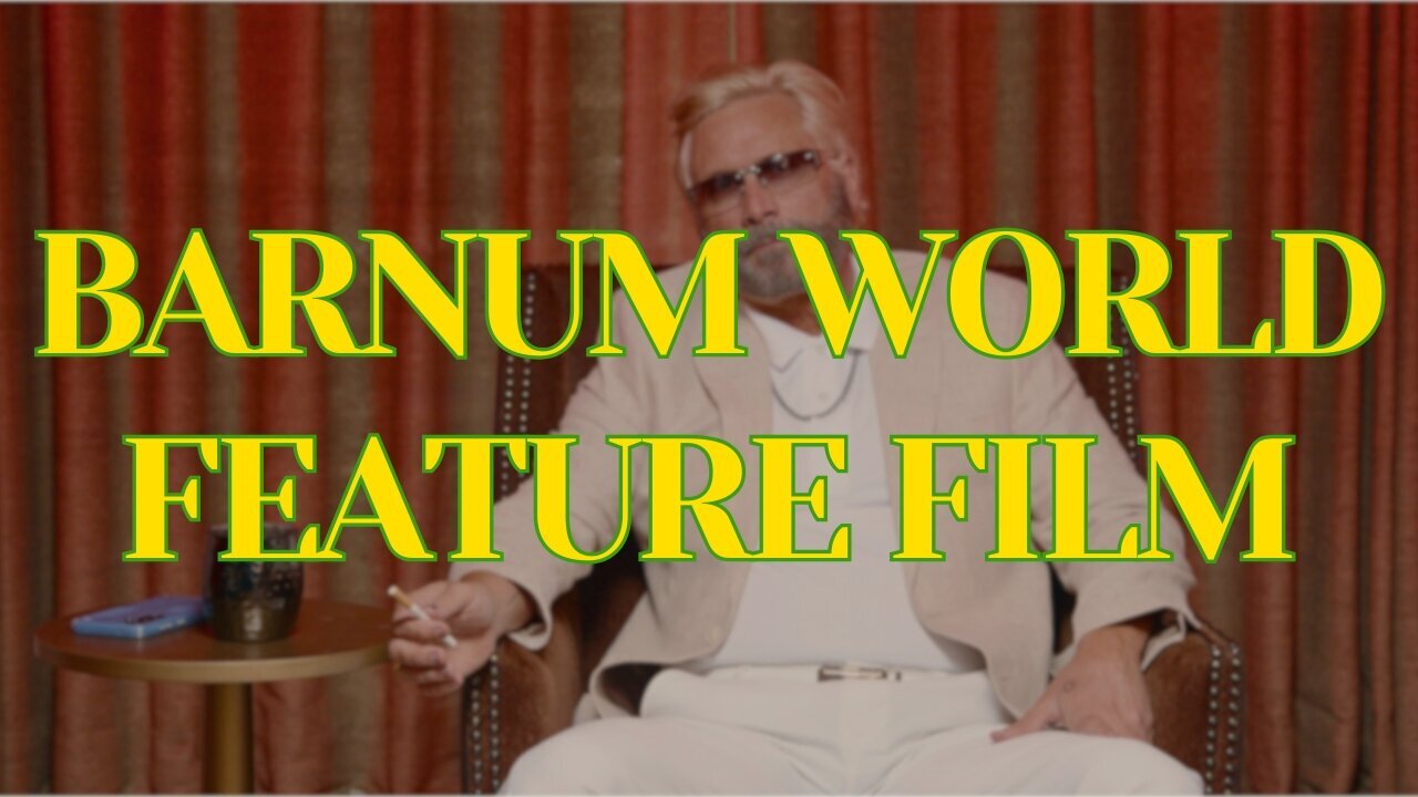 BARNUM WORLD FEATURE FILM - OFFICIAL!
