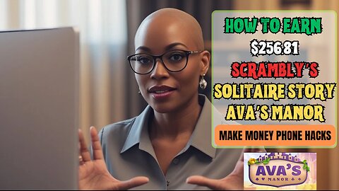 How to Earn $256.81 Playing Scrambly Solitaire Story Ava Manor