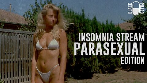 INSOMNIA STREAM: PARASEXUAL EDITION