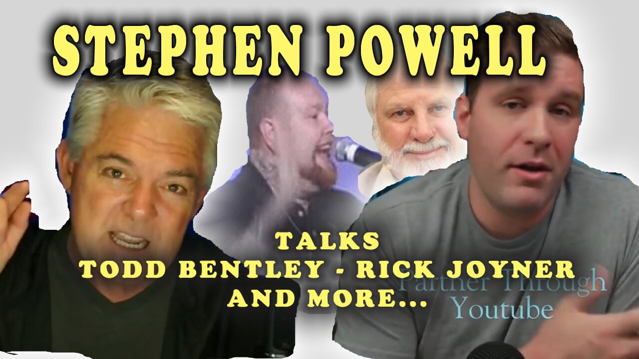 STEPHEN POWELL TALKS - TODD BENTLEY - RICK JOYNER - AND MORE!